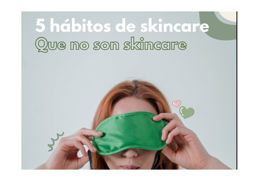 5 Hábitos de skincare que te sorprenderán